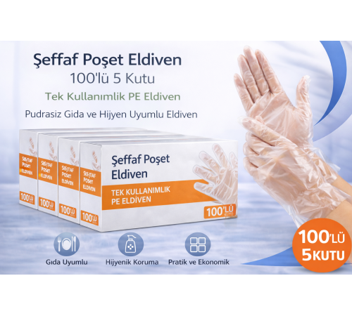 Şeffaf Poşet Eldiven 100’lü 5 Kutu Tek Kullanımlık PE Eldiven Pudrasız Gıda Uyumlu Hijyen Eldiveni 500 Adet