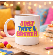 Just Take a Breath Yazılı Porselen Kupa MODEL 140 – Motivasyon & Sakinleştirici Tasarım – Renkli Modern Kahve Kupası – Hediye Seçeneği