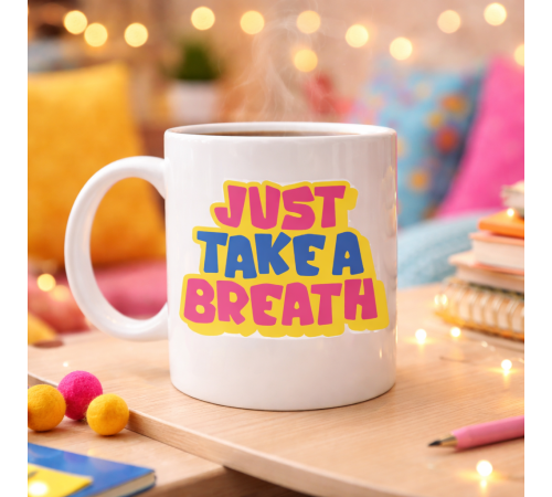Just Take a Breath Yazılı Porselen Kupa MODEL 140 – Motivasyon & Sakinleştirici Tasarım – Renkli Modern Kahve Kupası – Hediye Seçeneği