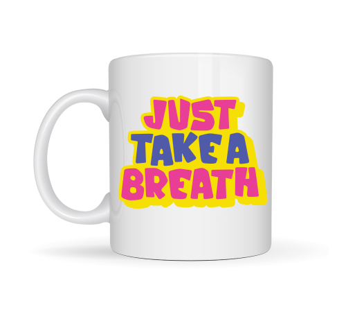 Just Take a Breath Yazılı Porselen Kupa MODEL 140 – Motivasyon & Sakinleştirici Tasarım – Renkli Modern Kahve Kupası – Hediye Seçeneği