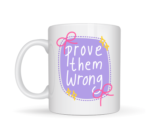 Prove Them Wrong Porselen Kupa MODEL 128 – Motivasyon Mesajlı Kahve Kupası, İlham Veren Hediye, Ofis & Ev Kullanımı