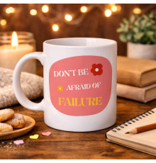 Don’t Be Afraid of Failure Motivasyon Kupası MODEL 134 – İlham Veren Tasarım, Porselen Kahve Kupası, Pozitif Mesajlı Hediye