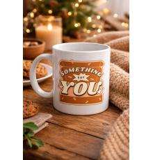 Something For You Tasarımlı Porselen Kupa Model 36 – Sevdiklerine Sıcak Bir Mesaj!