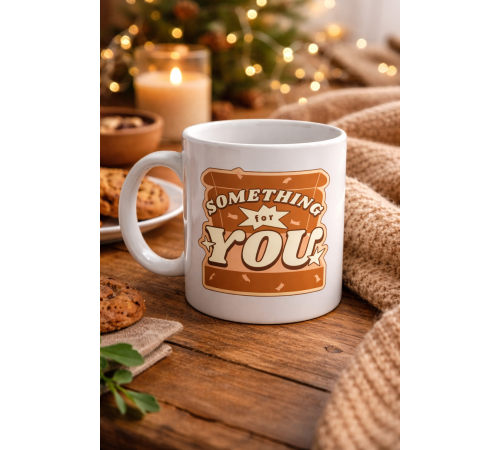 Something For You Tasarımlı Porselen Kupa Model 36 – Sevdiklerine Sıcak Bir Mesaj!