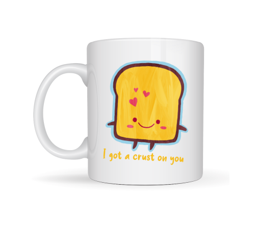 I Got a Crust On You Yazılı Sevimli Tasarım Porselen Kupa Model 23 Eğlenceli & Romantik Kahve Kupası