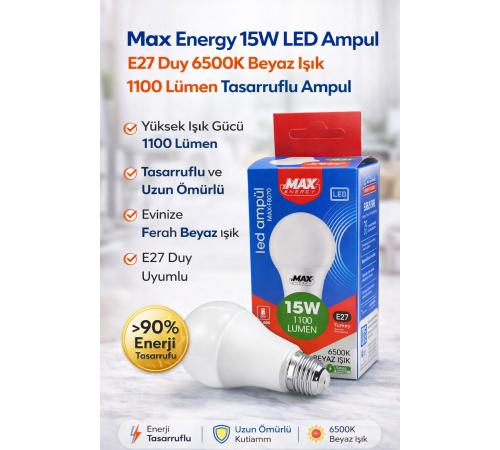 Max Energy 15W LED Ampul E27 Duy 6500K Beyaz Işık 1100 Lümen Tasarruflu Ampul 1 Adet
