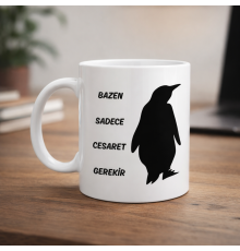 Bazen Sadece Cesaret Gerekir Kupa MODEL 160 – Nihilist Penguen Tasarımlı Porselen Kupa | İlham Veren Motif, Özgün Hediye