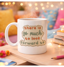There Is So Much To Look Forward To Yazılı Porselen Kupa MODEL 141 – “Önünde Güzel Şeyler Var” Anlamlı Motivasyon Kupası – Şık Tasarım Kahve Kupası – Hediye Seçeneği