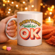 Everything Will Be OK Yazılı Porselen Kupa MODEL 143 – "HERŞEY YOLUNA GİRECEK" Motivasyonel Tasarım, Sıcacık Hediye Kupası, Kahve & Çay Kupası