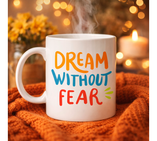 Dream Without Fear Yazılı Porselen Kupa MODEL 139 – Motivasyon Temalı, Renkli Tasarım, Kahve & Çay Kupası – Hediye Seçeneği