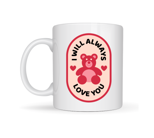 I Will Always Love You Ayıcık Desenli Porselen Kupa Model 33 – Sevgiliye Özel Anlamlı Hediye Kupası