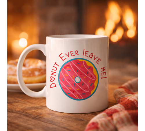 Donut Ever Leave Me Yazılı Sevimli Tasarım Porselen Kupa Model 22