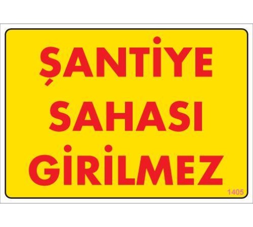 Şantiye Sahası Uyarı Levhası 25x35 KOD:1405 Şantiye Sahası Uyarı Levhası 25x35 KOD:1405