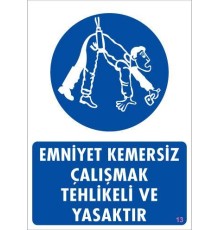 Emniyet Kemersiz Çalışma Uyar Levhası 25x35 KOD:13