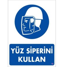 Yüz Siperi Kullan Uyarı Levhası 25x35 KOD:19