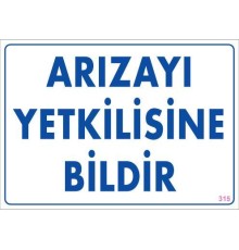 Arızayı Bildir Uyarı Levhası 25x35 KOD:315