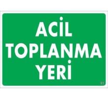 Acil Toplanma Yeri Uyarı Levhası 25x35 KOD:51