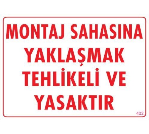 Montaj Sahası Uyarı Levhası 25x35 KOD:422 Montaj Sahası Uyarı Levhası 25x35 KOD:422