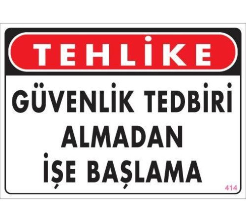 İş Güvenliği Uyarı Levhası 25x35 KOD:414 İş Güvenliği Uyarı Levhası 25x35 KOD:414