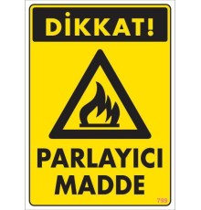 Dikkat Parlayıcı Madde Uyarı Levhası 25x35 KOD:799