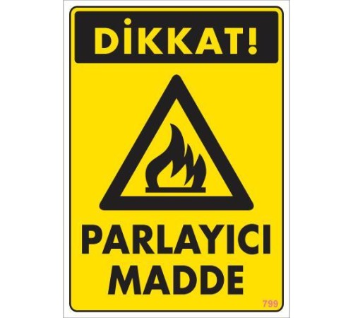 Dikkat Parlayıcı Madde Uyarı Levhası 25x35 KOD:799