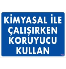 Kimyasal Koruyucu Kullan Uyarı Levhası 25x35 KOD:793