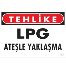 LPG Ateşle Yaklaşma Uyarı Levhası 25x35 KOD:757