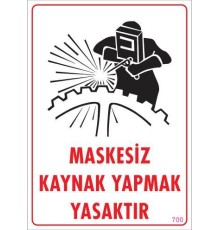 Maskesiz Kaynak Yapma Uyarı Levhası 25x35 KOD:700