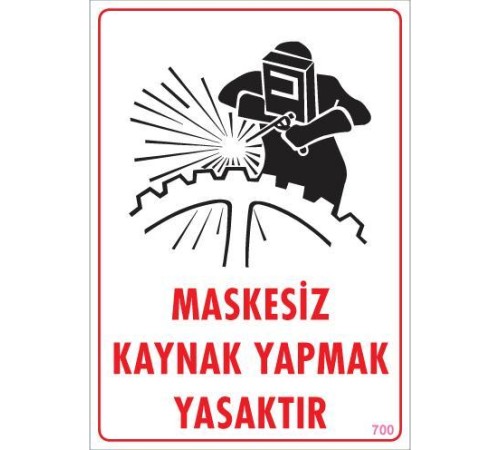 Maskesiz Kaynak Yapma Uyarı Levhası 25x35 KOD:700