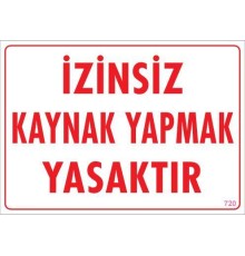 Kaynak Yapmak Yasaktır Uyarı Levhası 25x35 KOD:720