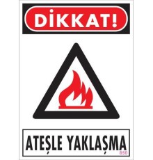 Dikkat Ateşle Yaklaşma Uyarı Levhası 25x35 KOD:850