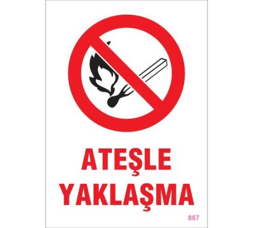 Ateşle Yaklaşma Uyarı Levhası 25x35 KOD:867 Ateşle Yaklaşma Uyarı Levhası 25x35 KOD:867