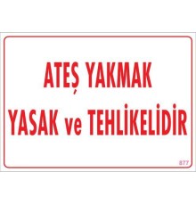 Ateşle Yaklaşmak Yasak Uyarı Levhası 25x35 KOD:877