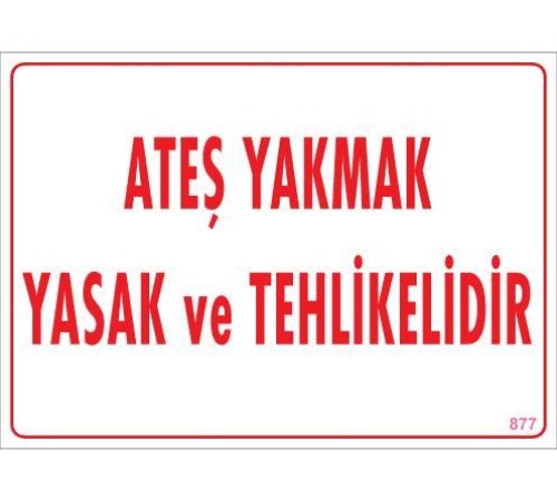 Ateşle Yaklaşmak Yasak Uyarı Levhası 25x35 KOD:877 Ateşle Yaklaşmak Yasak Uyarı Levhası 25x35 KOD:877