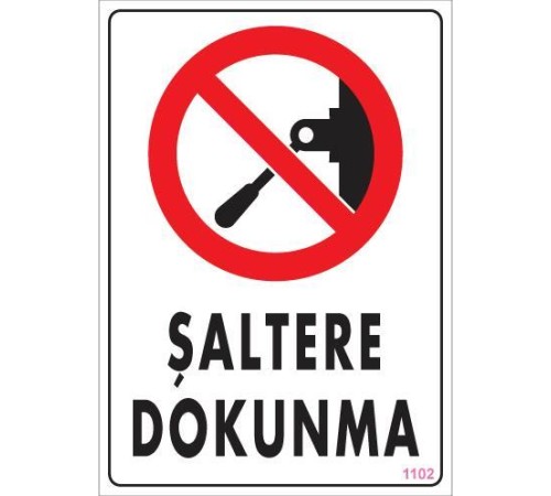 Şaltere Dokunma Uyarı Levhası 25x35 KOD:1102