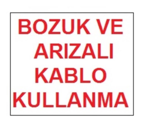 Bozuk ve Arızalı Kablo Kullanma Uyarı Levhası 17,5x25 KOD:301 Bozuk ve Arızalı Kablo Kullanma Uyarı Levhası 17,5x25 KOD:301