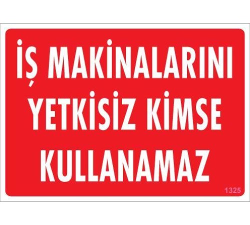 İş Makinaları Uyarı Levhası 25x35 KOD:1325 İş Makinaları Uyarı Levhası 25x35 KOD:1325