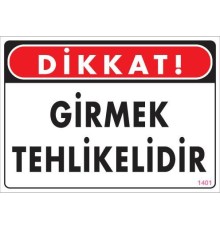 Girmek Tehlikelidir Uyarı Levhası 25x35 KOD:1401
