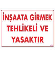 İnşaata Girmek Yasaktır Uyarı Levhası 25x35 KOD:453