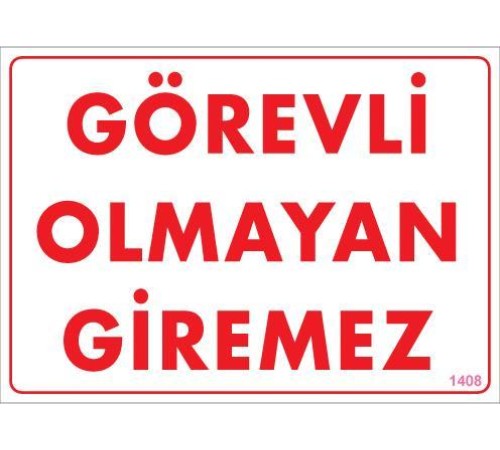 Görevli Olmayan Giremez Levhası 25x35 KOD:1408 Görevli Olmayan Giremez Levhası 25x35 KOD:1408