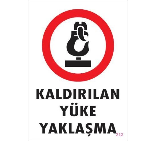 Kaldırılan Yüke Yaklaşma Uyarı Levhası 25x35 KOD: 212 Kaldırılan Yüke Yaklaşma Uyarı Levhası 25x35 KOD: 212