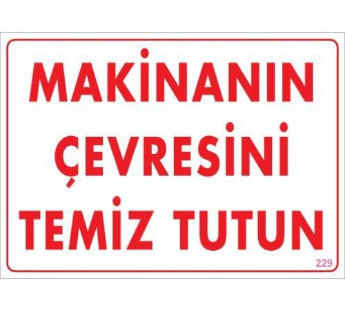 Makinanın Çevresini Temiz Tutun Uyarı Levhası 25x35 KOD: 229 Makinanın Çevresini Temiz Tutun Uyarı Levhası 25x35 KOD: 229