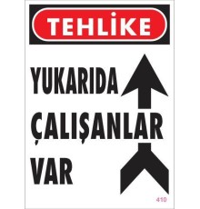 Yukarıda Çalışanlar Var Uyarı Levhası 25x35 KOD: 410