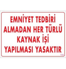 Emniyet Tedbiri Almadan Herlü Kaynak Yasaktır Levhası 25x35 KOD: 724