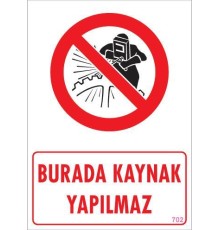Burada Kaynak Yapılmaz Uyarı Levhası 25x35 KOD: 702