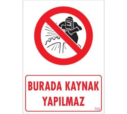 Burada Kaynak Yapılmaz Uyarı Levhası 25x35 KOD: 702 Burada Kaynak Yapılmaz Uyarı Levhası 25x35 KOD: 702