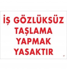 İş Gözlüksüz Taşlama Yapmak Yasaktır Uyarı Levhası 25x35 KOD:37