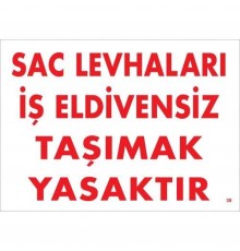 Sac Levhaları İş Eldivensiz Taşımak Yasaktır Levhası 25x35 KOD:38