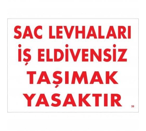 Sac Levhaları İş Eldivensiz Taşımak Yasaktır Levhası 25x35 KOD:38 Sac Levhaları İş Eldivensiz Taşımak Yasaktır Levhası 25x35 KOD:38