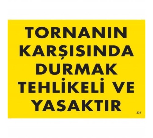 Tornanın Karşısında Durmak Tehlikeli ve Yasaktır Uyarı Levhası 25x35 KOD:207 Tornanın Karşısında Durmak Tehlikeli ve Yasaktır Uyarı Levhası 25x35 KOD:207